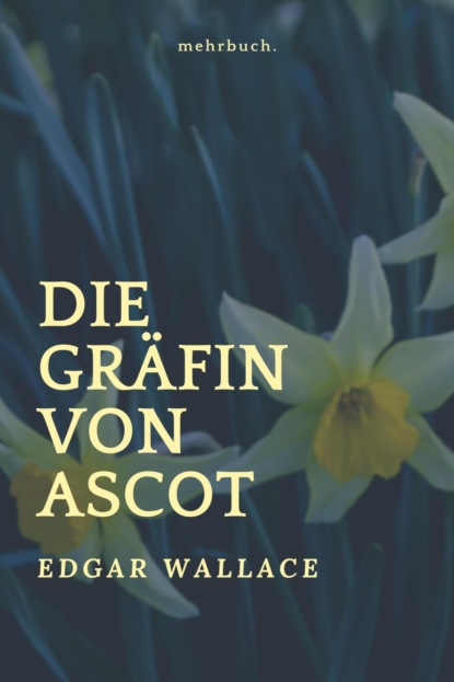 Die Gräfin von Ascot (Edgar Wallace). 