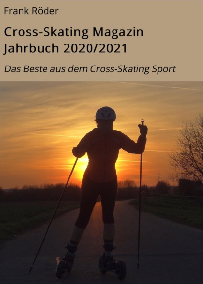 Cross-Skating Magazin Jahrbuch 2020/2021 (Frank Röder). 