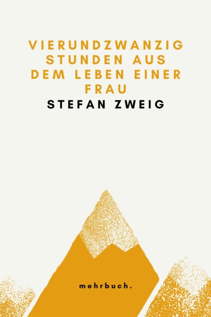 Vierundzwanzig Stunden aus dem Leben einer Frau (Stefan Zweig). 