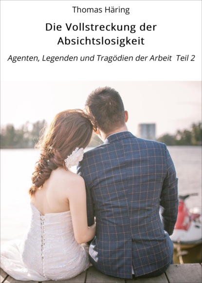 Die Vollstreckung der Absichtslosigkeit (Thomas Häring). 