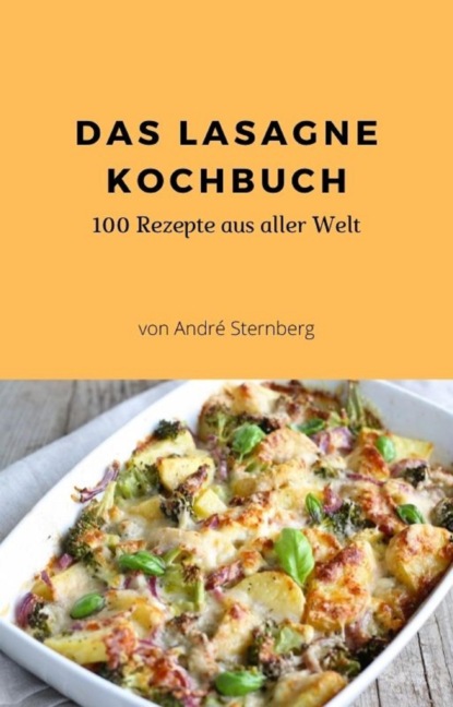 Das Lasagne Kochbuch