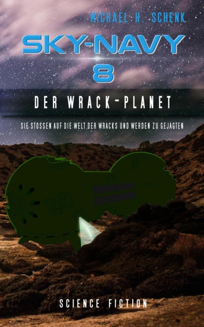 Обложка книги Sky-Navy 08 - Der Wrack-Planet, Michael Schenk