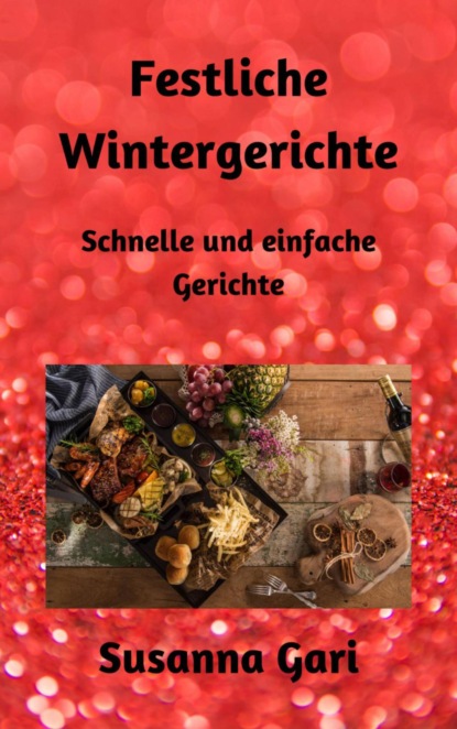 Festliche Wintergerichte (Susanna Gari). 