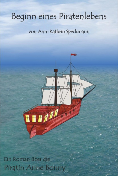 Beginn eines Piratenlebens (Ann-Kathrin Speckmann). 