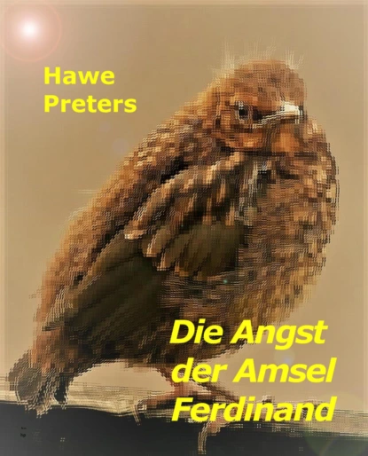 Обложка книги Die Angst der Amsel Ferdinand, Hawe Preters