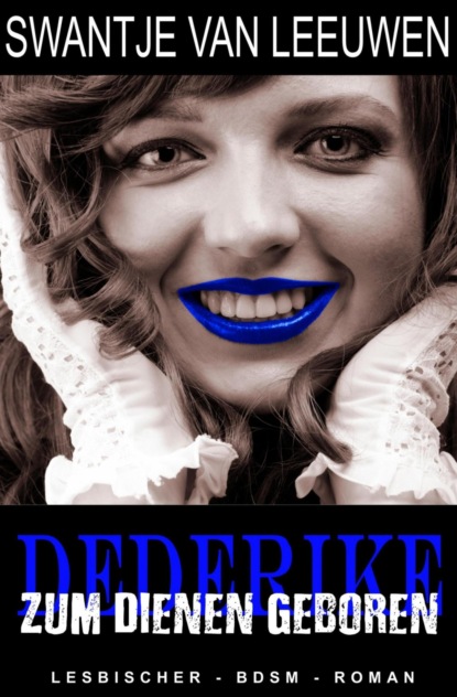 Dederike - Zum Dienen geboren (Swantje van Leeuwen). 