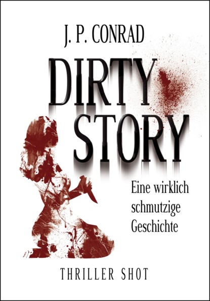 Dirty Story (J.P. Conrad). 