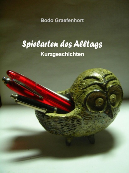 Spielarten des Alltags (Bodo Graefenhort). 