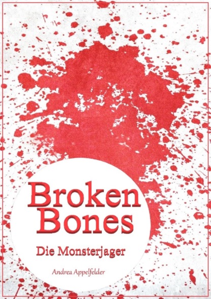 Broken Bones (Andrea Appelfelder). 