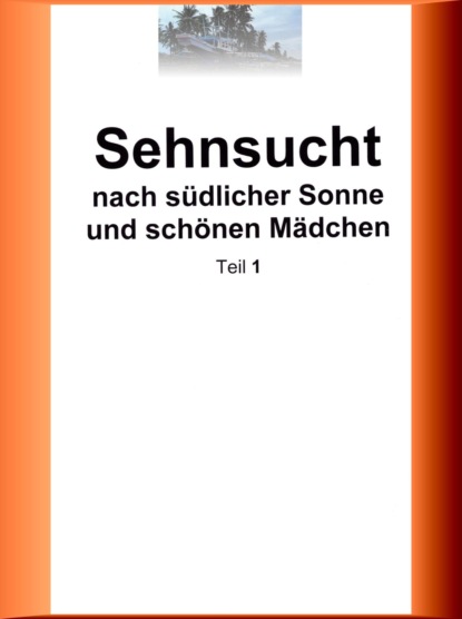 Sehnsucht nach südlicher Sonne und schönen Mädchen - Teil 1 (Enno Woelbing). 