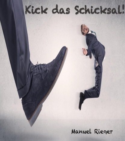 Kick das Schicksal (Manuel Rieger). 