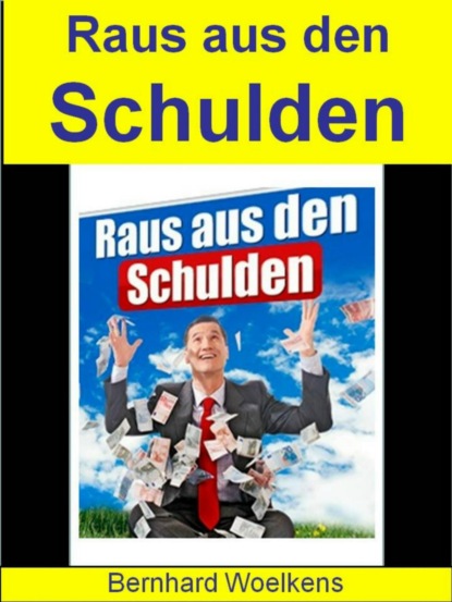 Raus aus den Schulden (Bernhard Woelkens). 