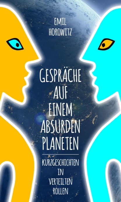 Gespräche auf einem absurden Planeten (Emil Horowitz). 