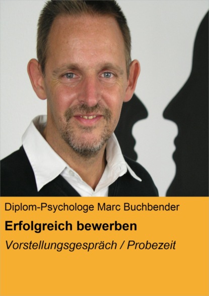 Erfolgreich bewerben (Diplom-Psychologe Marc Buchbender). 