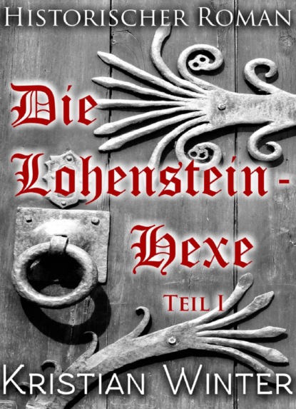 Die Lohensteinhexe, Teil 1 (Kristian Winter). 