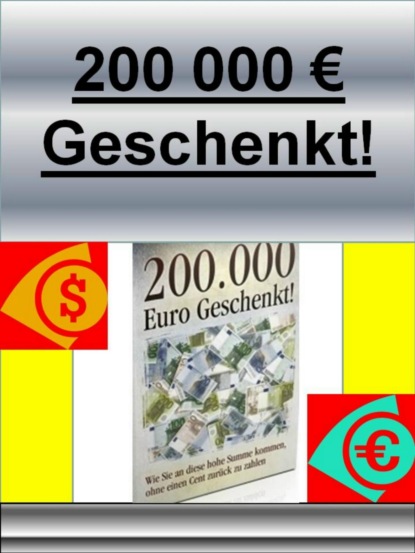 200000 Euro Geschenkt! (Werner  Vogel). 