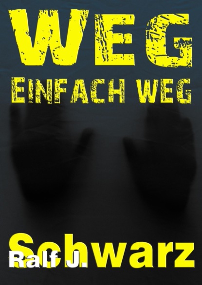 Weg, einfach weg