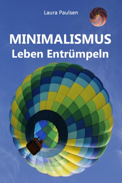 Minimalismus - Leben Entrümpeln (Laura Paulsen). 