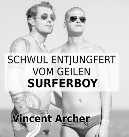 Schwul entjungfert vom geilen Surferboy (Vincent Archer). 