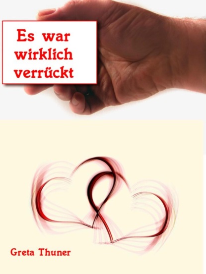 Es war wirklich verrückt