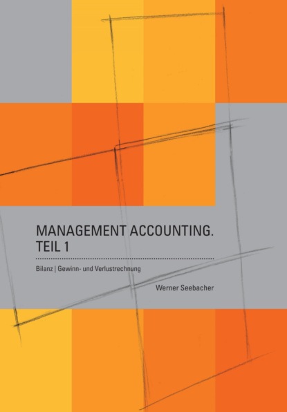 Management Accounting. Teil 1 - Bilanz, Gewinn- und Verlustrechnung