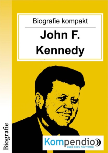 Biografie kompakt: John F. Kennedy (Adam  White). 