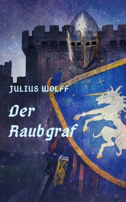 Julius Wolff: Der Raubgraf (Julius Wolff). 