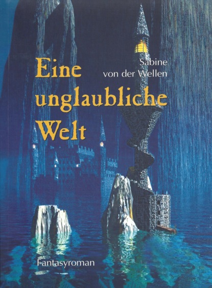 Eine unglaubliche Welt (Sabine von der Wellen). 