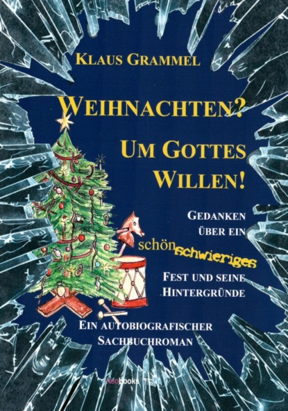 Weihnachten? Um Gottes Willen! (Klaus Grammel). 