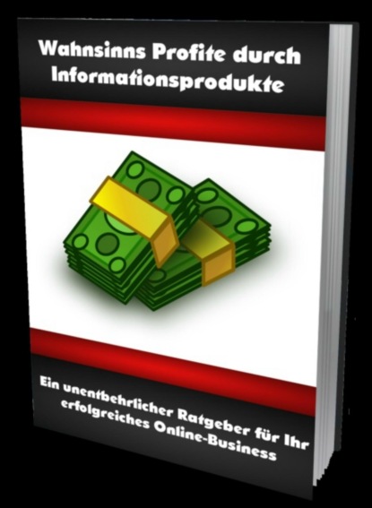 Wahnsinns Profite durch Informationsprodukte (Ilona Sperber). 