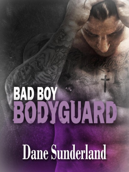 Bad Boy Bodyguard (Dane Sunderland). 