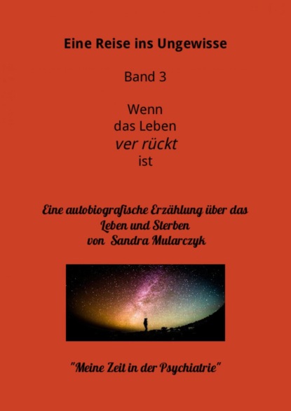 Mein Aufenthalt in der Psychiatrie- Meine Reise ins Ungewisse (Sandra Mularczyk). 