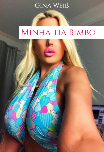 Minha tia Bimbo (Gina Weiß). 