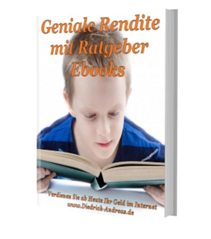 Geniale Rendite mit Ratgeber-Ebooks (Andreas Diedrich). 