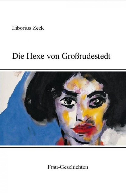 Die Hexe von Großrudestedt (Hans Heinrich). 