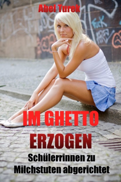 Im Ghetto erzogen - Schülerinnen zu Milchstuten abgerichtet