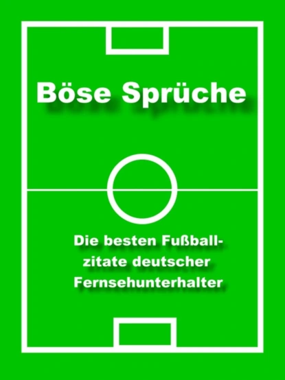 Обложка книги Böse Sprüche - die besten Fußball Zitate, Norman Hall