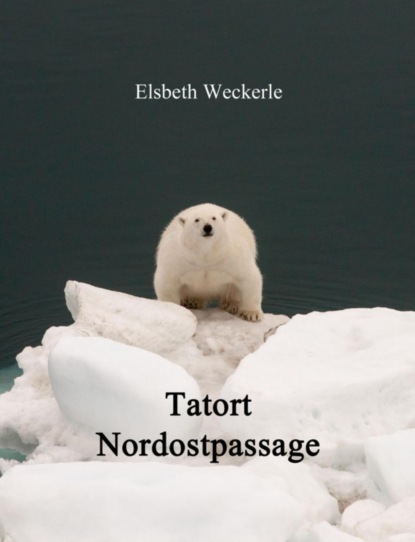 Tatort Nordostpassage (Elsbeth Weckerle). 