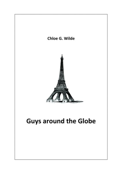 Guys around the Globe (Chloe G. Wilde). 