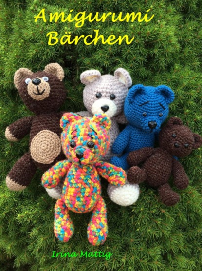 Amigurumi - Bärchen (Irina Mattig). 