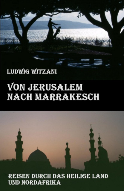 Von Jerusalem nach Marrakesch (Ludwig Witzani). 