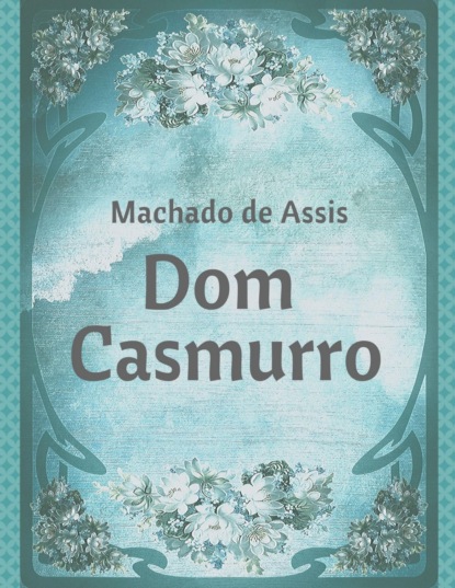 Dom Casmurro eBook by Machado de Assis - EPUB Book