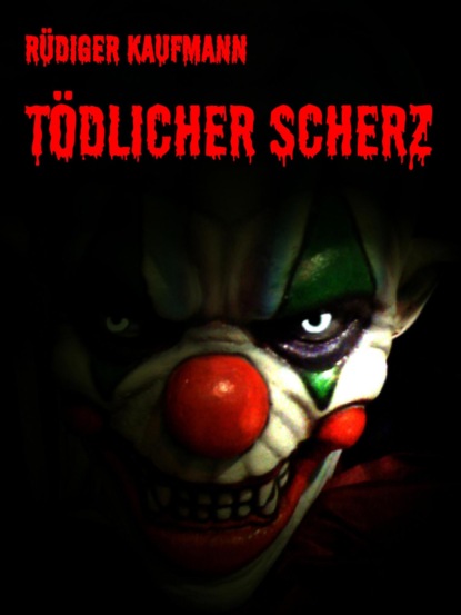 Tödlicher Scherz (Rüdiger Kaufmann). 