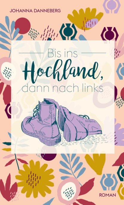 Bis ins Hochland, dann nach links (Johanna Danneberg). 