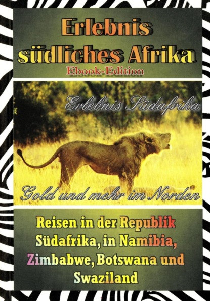 Erlebnis Südafrika: Gold und mehr im Norden (Textversion) (Wolfgang Brugger). 