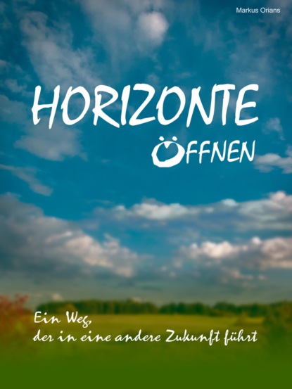 HORIZONTE ÖFFNEN - Markus Orians