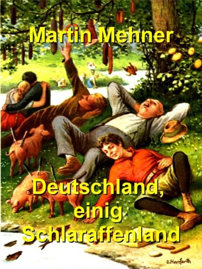 Deutschland, einig Schlaraffenland (Martin Mehner). 