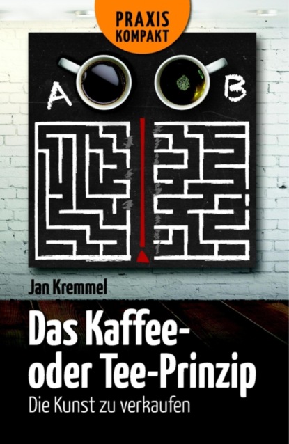 Das Kaffee- oder Tee-Prinzip (Jan Kremmel). 