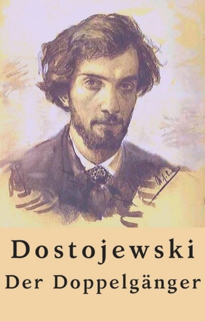 Fjodor Dostojewski: Der Doppelgänger (Fjodor Dostojewski). 