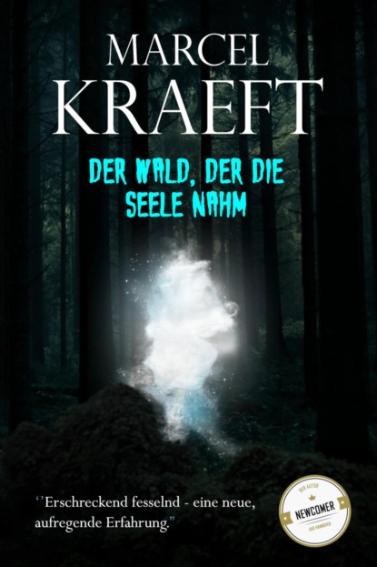 Der Wald, der die Seele nahm. (Marcel Kraeft). 